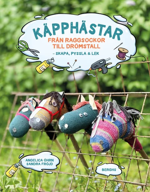 Käpphästar - Från Raggsockor Till Drömstall - Skapa, Pyssla & Lek! (Bok)