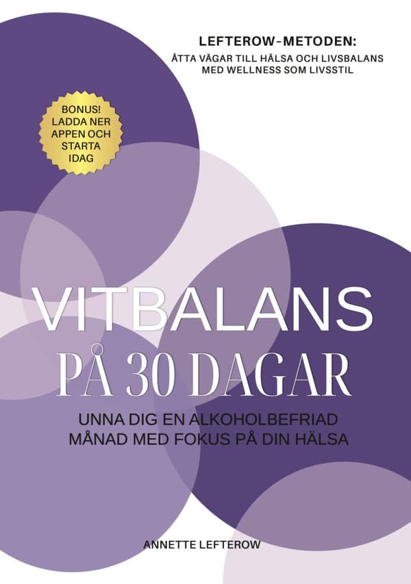 Vitbalans På 30 Dagar - Unna Dig En Alkoholbefriad Månad Med Fokus På Din Hälsa (Bok)