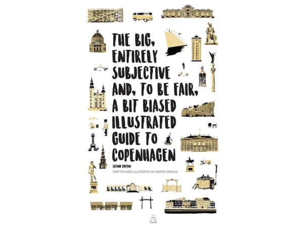 The Big, Entirely Subjective And, To Be Fair, A Bit Biased Illustrated Guide to Copenhagen | Kasper Sierslev
