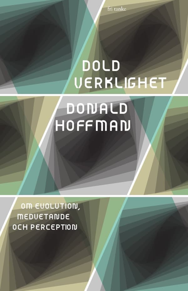 Dold Verklighet - Om Evolution, Medvetande Och Perception (Bok)