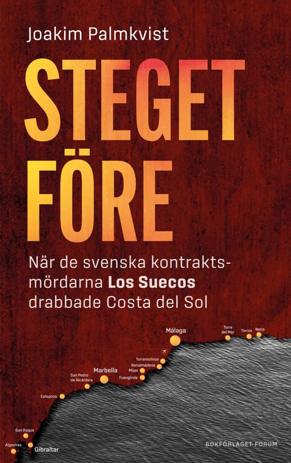 Steget Före - När De Svenska Kontraktsmördarna Los Suecos Drabbade Costa Del Sol (Bok)