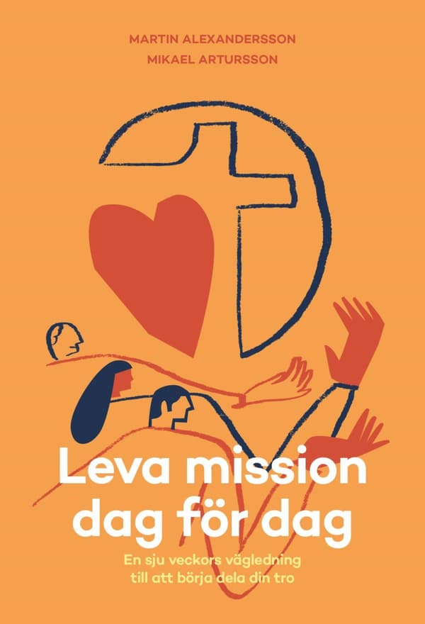 Leva Mission Dag För Dag - En Sju Veckors Vägledning Till Att Börja Dela Din Tro (Bok)