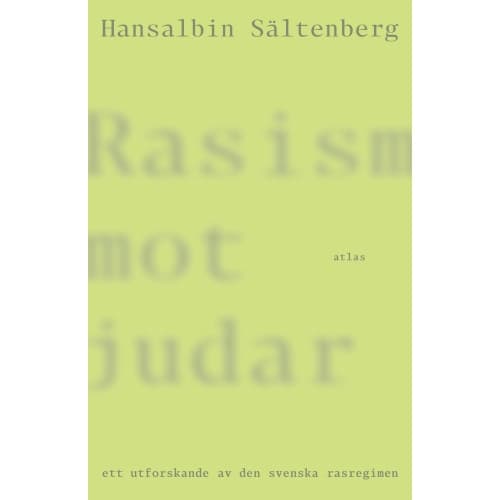 Rasism mot judar : ett utforskande av den svenska rasregimen (bok, danskt band)