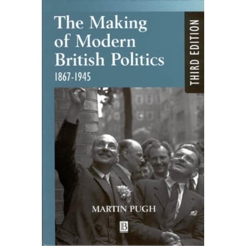 The Making of Modern British Politics (häftad, eng)
