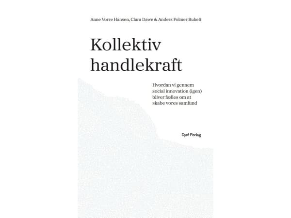 Kollektiv handlekraft | Anne Vorre Hansen;Clara Dawe;Anders Folmer Buhelt
