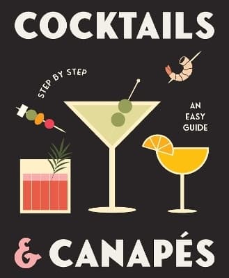 Cocktails and Canapes Step by Step: An Easy Guide 9780645207156