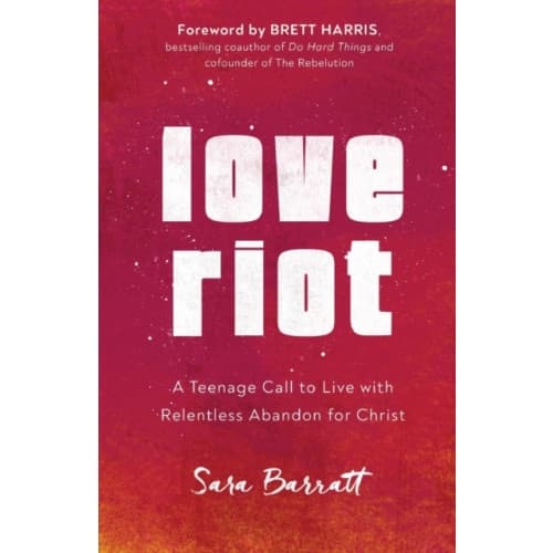 Love Riot – A Teenage Call to Live with Relentless Abandon for Christ (häftad, eng)