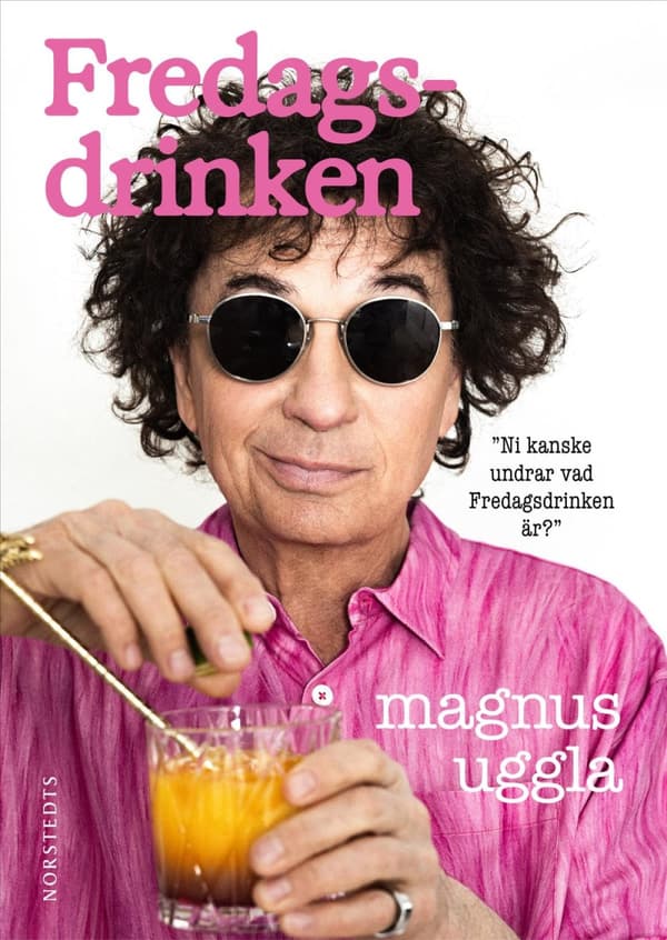 Fredagsdrinken - Ni Kanske Undrar Vad Fredagsdrinken Är? (Bok)