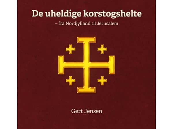De uheldige korstogshelte | Gert Jensen