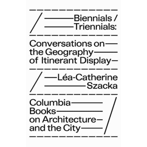 Biennials/Triennials – Conversations on the Geography of Itinerant Display (häftad, eng)