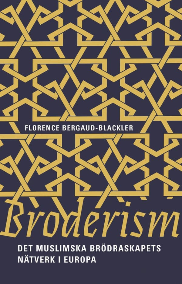 Broderism- Det Muslimska Brödraskapets Nätverk I Europa (Bok)
