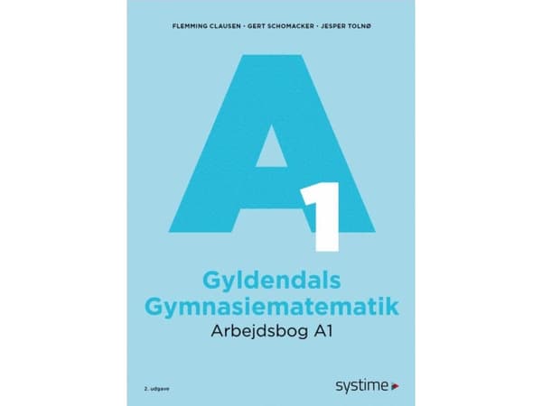 Gyldendals Gymnasiematematik Arbejdsbog A1 | Flemming Clausen;Gert Schomacker;Jesper Tolnø