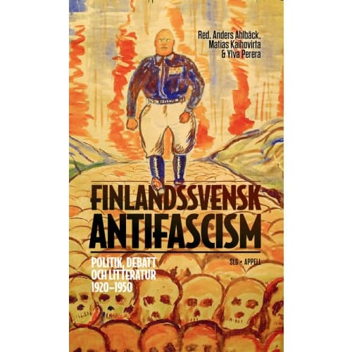 Finlandssvensk antifascism : politik, debatt och litteratur 1920–1950 (bok, danskt band)