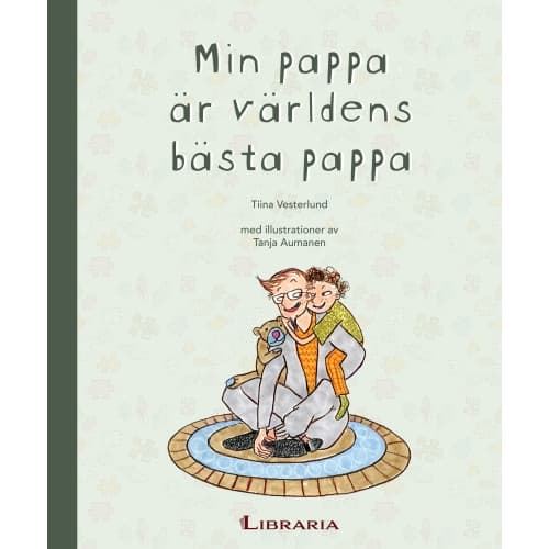 Min pappa är världens bästa pappa (inbunden)