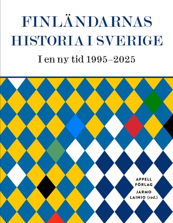 Finländarnas Historia I Sverige - I En Ny Tid 1995-2025 (Bok)