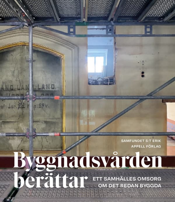 Byggnadsvården Berättar - Ett Samhälles Omsorg Om Det Redan Byggda (Bok)