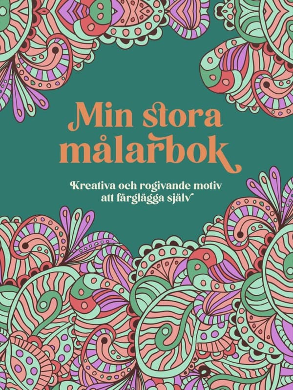 Min Stora Målarbok - Kreativa Och Rogivande Motiv Att Färglägga Själv (Bok)