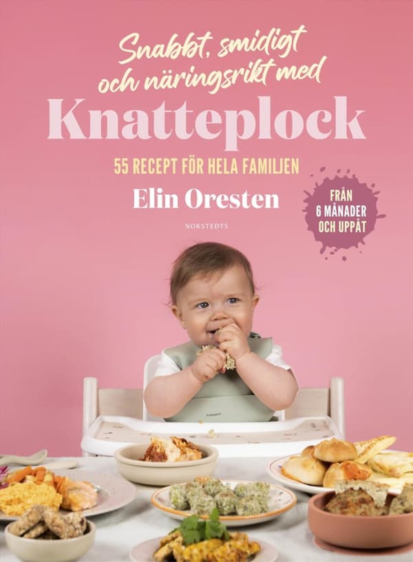 Snabbt, Smidigt Och Näringsrikt Med Knatteplock - 55 Recept För Hela Familjen (Bok)