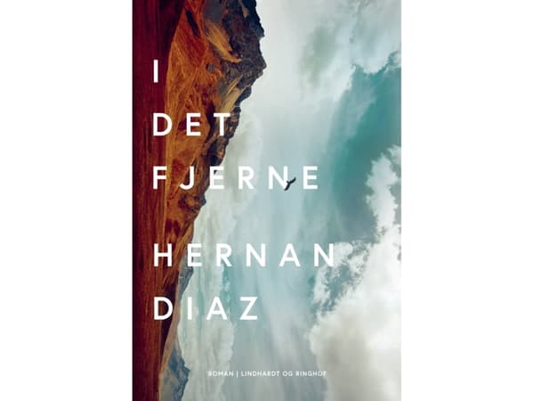 I det fjerne | Hernan Diaz | Språk: Danska