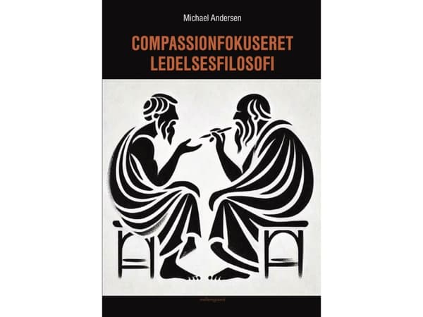Compassionfokuseret ledelsesfilosofi | Michael Andersen