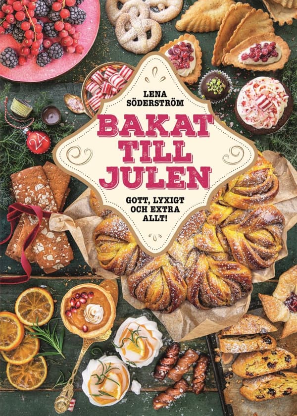 Bakat Till Julen - Gott, Lyxigt & Extra Allt (Bok)