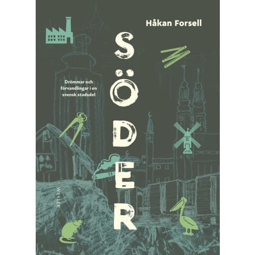 Söder : drömmar och förvandlingar i en svensk stadsdel (inbunden)
