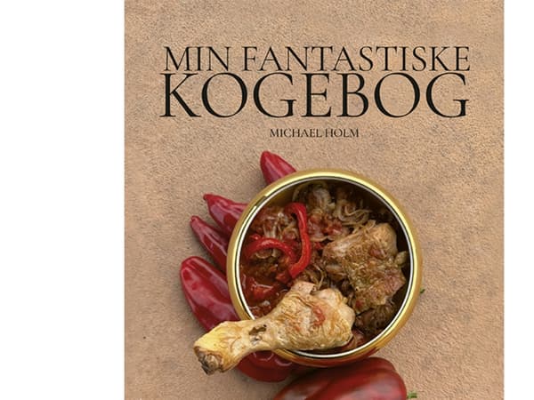 Min Fantastiske Kogebog | Michael Holm