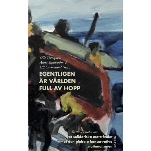 Egentligen är världen full av hopp : trettiosex röster om motståndet mot den globala konservativa nationalismen (bok, danskt band)