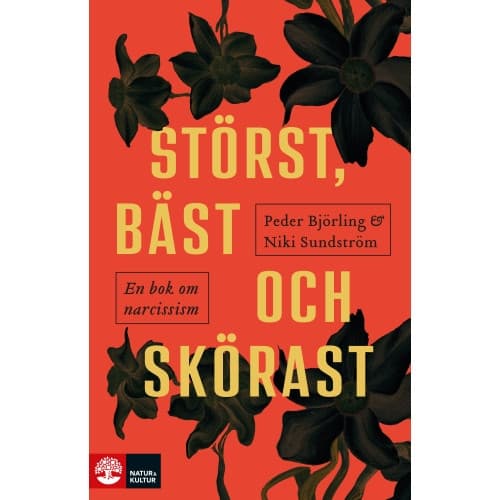 Störst, bäst och skörast : en bok om narcissism (inbunden)