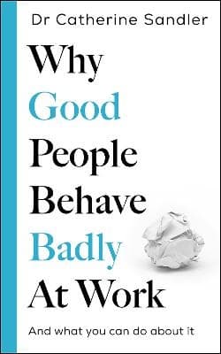 Why Good People Behave Badly At Work (Bok)
