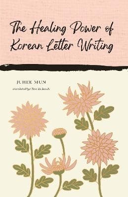 The Healing Power Of Korean Letter Writing (Bok)
