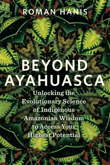Beyond Ayahuasca 9781837823369