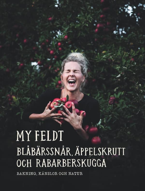 Blåbärssnår, Äppelskrutt Och Rabarberskugga - Bakning Och Känslor Genom Naturen (Bok)