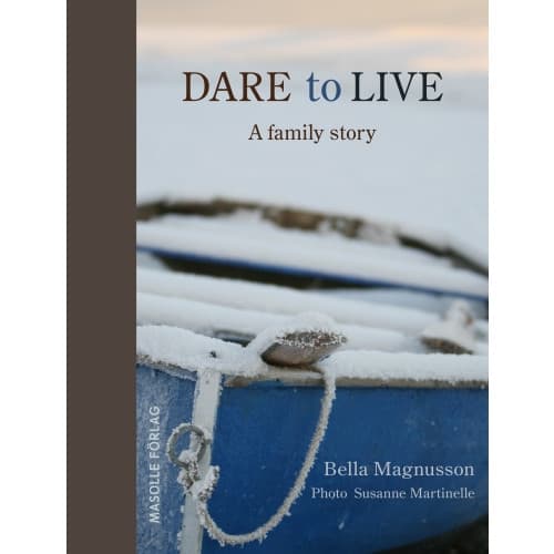 Dare to live : a family story (inbunden)