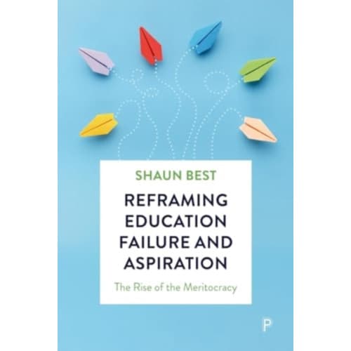 Reframing Education Failure and Aspiration (inbunden, eng)