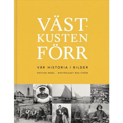 Västkusten förr : vår historia i bilder (inbunden)