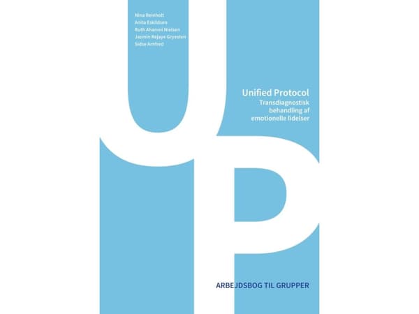 Unified Protocol - Transdiagnostisk behandling af emotionelle lidelser | Nina Reinholt, Anita Eskildsen, Ruth Aharoni Nielsen, Jasmin Rejaye Gryesten