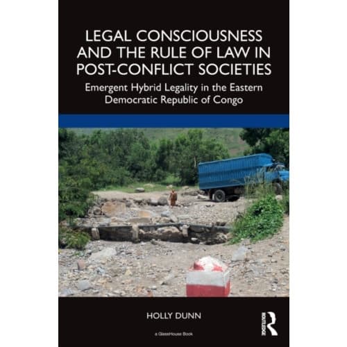 Legal Consciousness and the Rule of Law in Post-Conflict Societies (häftad, eng)