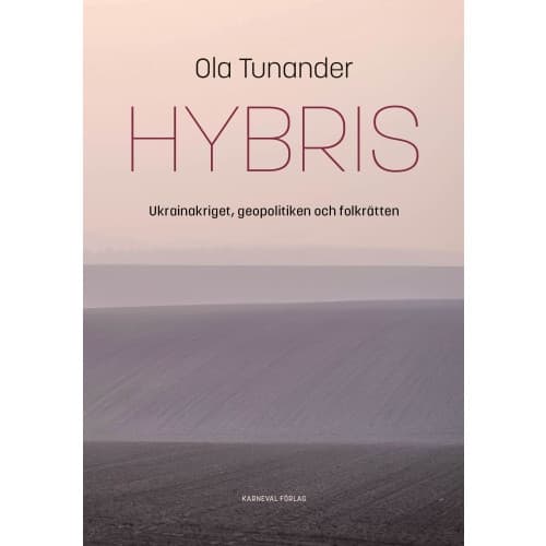 Hybris : Ukrainakriget, geopolitiken och folkrätten (inbunden)