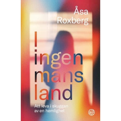 I ingen-mans-land : att leva i skuggan av en hemlighet (bok, kartonnage)