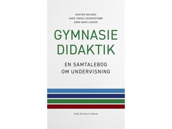 Gymnasiedidaktik | Morten Meisner;Anne Vibeke Vennerstrøm;Anne Bang-Larsen
