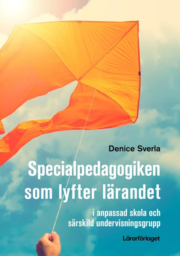 Specialpedagogiken Som Lyfter Lärandet - I Anpassad Skola Och Särskild Unde (Bok)