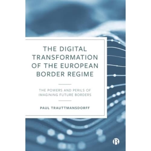 The Digital Transformation of the European Border Regime (inbunden, eng)