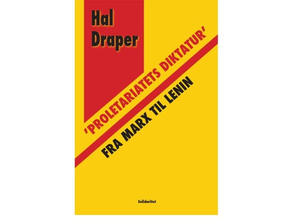 ’Proletariatets diktatur’ fra Marx til Lenin | Hal Draper