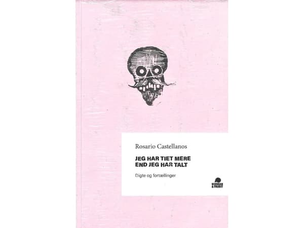 Jeg har tiet mere end jeg har talt | Rosario Castellanos
