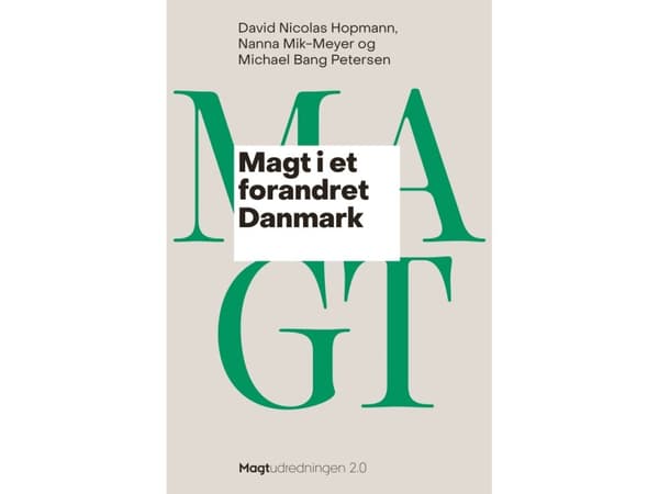 Magt i et forandret Danmark | David Nicolas Hopmann, Nanna Mik-Meyer og Michael Bang Petersen