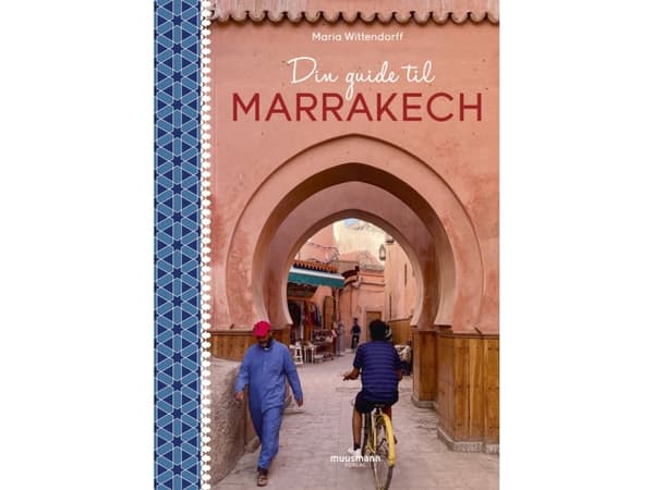 Din guide til Marrakech | Maria Wittendorff