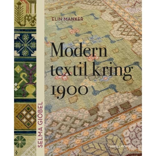 Selma Giöbel. Modern textil kring 1900 (bok, halvklotband)