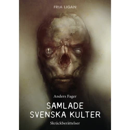 Samlade svenska kulter : skräckberättelser (inbunden)