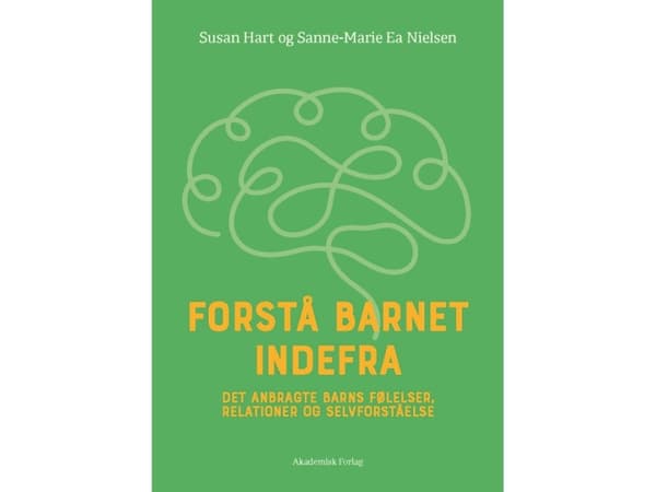 Forstå barnet indefra | Susan Hart;Sanne-Marie Ea Nielsen